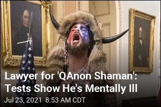 Lawyer for &#39;QAnon Shaman&#39;: Tests Show He&#39;s Mentally Ill
