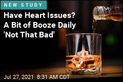 Have Heart Issues? A Bit of Booze Daily &#39;Not That Bad&#39;