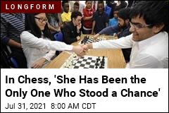 In Chess, &#39;She Has Been the Only One Who Stood a Chance&#39;