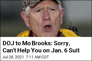 DOJ to Mo Brooks: Sorry, Can&#39;t Help You on Jan. 6 Suit