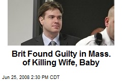 Brit Found Guilty in Mass. of Killing Wife, Baby