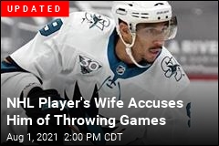 NHL Player&#39;s Wife Accuses Him of Throwing Games