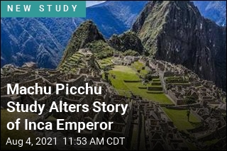 We Didn&#39;t Have Machu Picchu&#39;s Timeline Quite Right