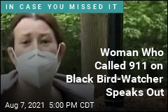 Woman Who Called 911 on Black Bird-Watcher: I Had No Choice