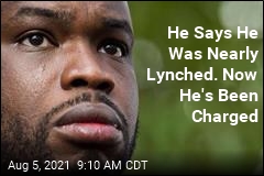 He Says He Was Nearly Lynched. Now He&#39;s Been Charged
