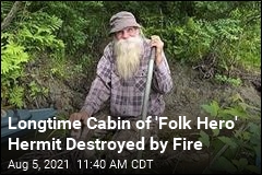 Fire Destroys Cabin of &#39;Folk Hero&#39; Hermit