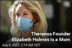 Theranos Founder Elizabeth Holmes Had Baby Last Month