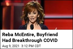 Reba McEntire, Boyfriend Had Breakthrough COVID