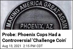 Probe: Phoenix Cops Had a Controversial &#39;Challenge Coin&#39;