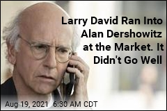 Larry David Ran Into Alan Dershowitz at the Market. It Didn&#39;t Go Well