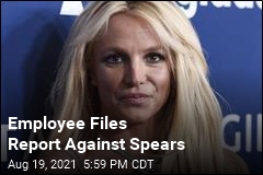 Employee Files Report Against Spears