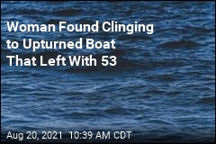Woman Found Clinging to Upturned Boat That Left With 53