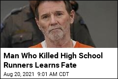 Man Who Killed High School Runners Learns Fate