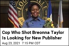 Cop Who Shot Breonna Taylor Is Looking for New Publisher
