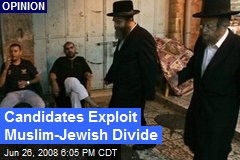 Candidates Exploit Muslim-Jewish Divide
