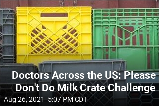 Doctors Across the US: Please Don&#39;t Do Milk Crate Challenge