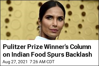 Pulitzer Prize Winner&#39;s Column on Indian Food Spurs Backlash