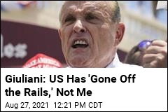 Giuliani: US Has &#39;Gone Off the Rails,&#39; Not Me