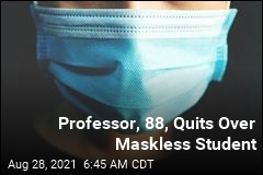 Professor Quits Mid-Class When Student Refuses Mask