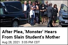 After Plea, &#39;Monster&#39; Hears From Slain Student&#39;s Mother