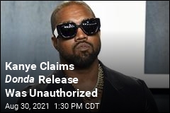 Kanye Claims Donda Release Was Unauthorized