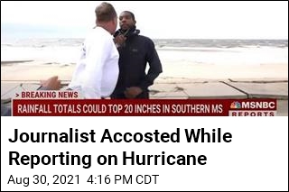 Journalist Accosted While Reporting on Hurricane