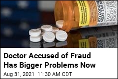 Doctor Accused of Fraud Has Bigger Problems Now