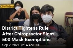 One Chiropractor Signed a Third of District&#39;s Mask Exemptions
