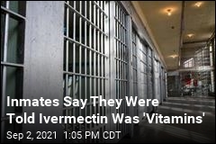 Arkansas Inmates Say Ivermectin &#39;Tested&#39; on Them