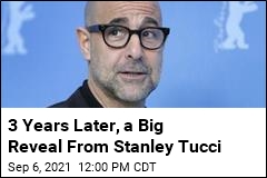 Stanley Tucci: I Had Cancer 3 Years Ago