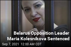 Belarus Opposition Leader Sentenced
