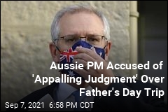 Aussie PM Accused of &#39;Appalling Judgment&#39; Over Father&#39;s Day Trip