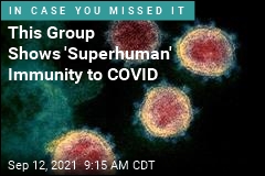This Group Shows &#39;Superhuman&#39; Immunity to COVID