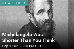 Michelangelo Was Shorter Than You Think