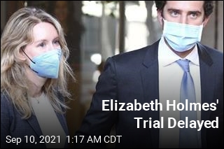 Elizabeth Holmes&#39; Trial Delayed Over COVID Exposure