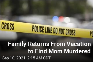 Family Returns Home From Vacation to Find Mom Murdered