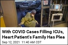 With COVID Cases Filling ICUs, Heart Patient&#39;s Family Has Plea