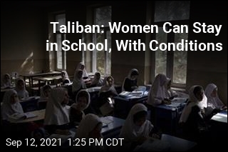 Taliban: Women Can Stay in School, With Conditions