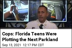 Cops: Florida Teens Were Plotting the Next Parkland