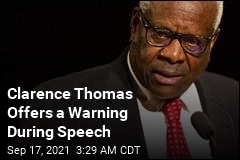 Clarence Thomas Offers a Warning During Speech