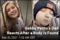 Gabby Petito&#39;s Dad Reacts to News of Body