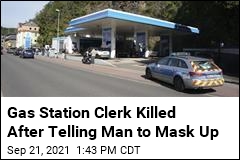 Gas Station Clerk Killed After Telling Man to Mask Up