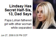 Lindsay Has Secret Half-Sis, 13, Dad Says