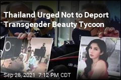 Thailand Urged Not to Deport Transgender Beauty Tycoon