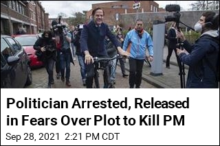 Politician Arrested, Released in Fears Over Plot to Kill PM