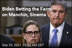 Biden Betting the Farm on Manchin, Sinema