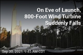 On Eve of Launch, 800-Foot Wind Turbine Suddenly Falls