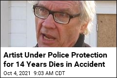 Artist Under Police Protection for 14 Years Dies in Accident