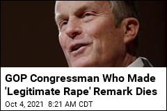 GOP Congressman Who Made &#39;Legitimate Rape&#39; Remark Dies