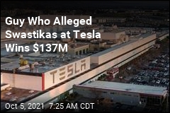 Guy Who Alleged Racial Slurs, Swastikas at Tesla Wins $137M